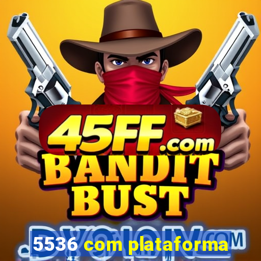 5536 com plataforma